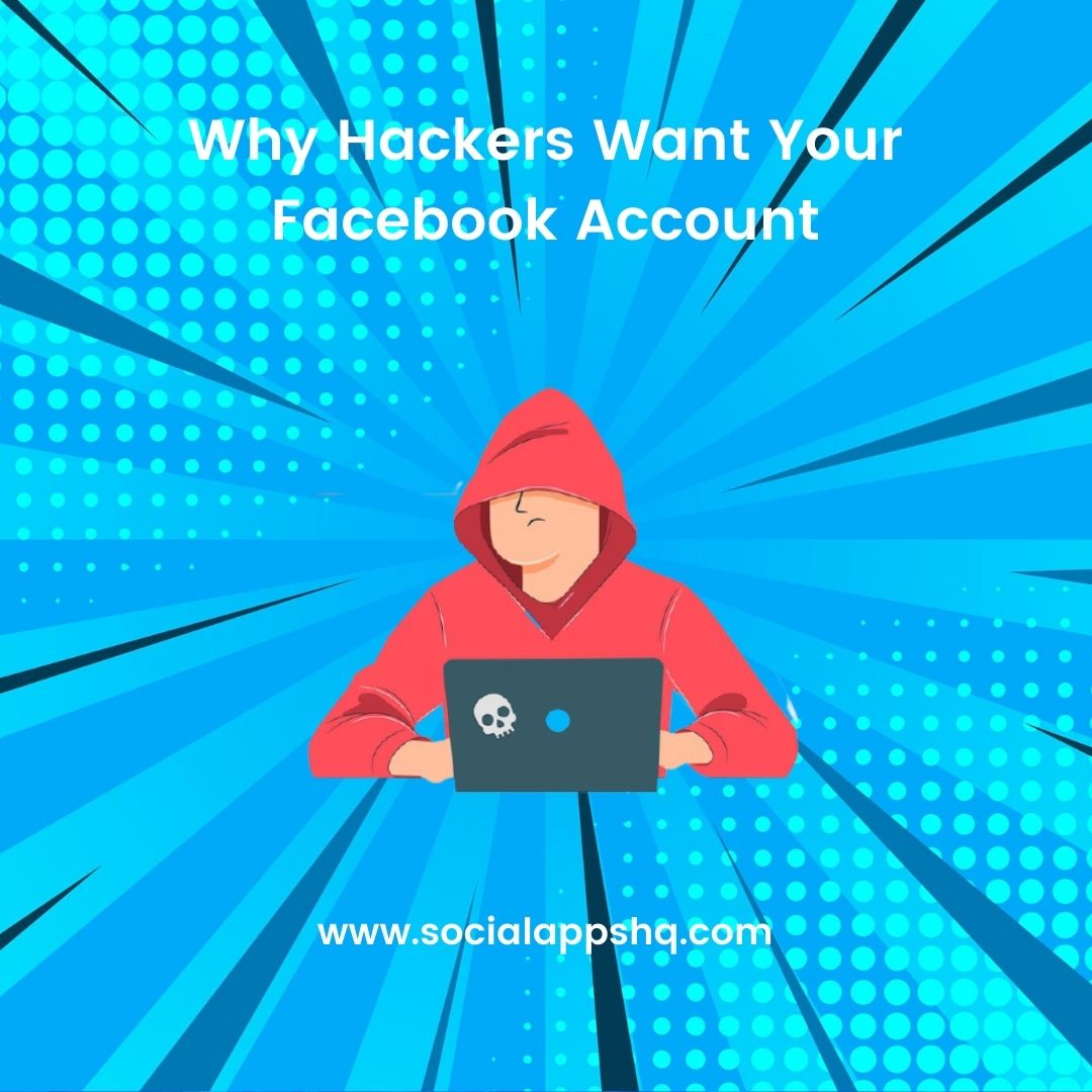 Why Hackers Want Your Facebook Account