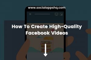 How To Create High Quality Facebook Videos