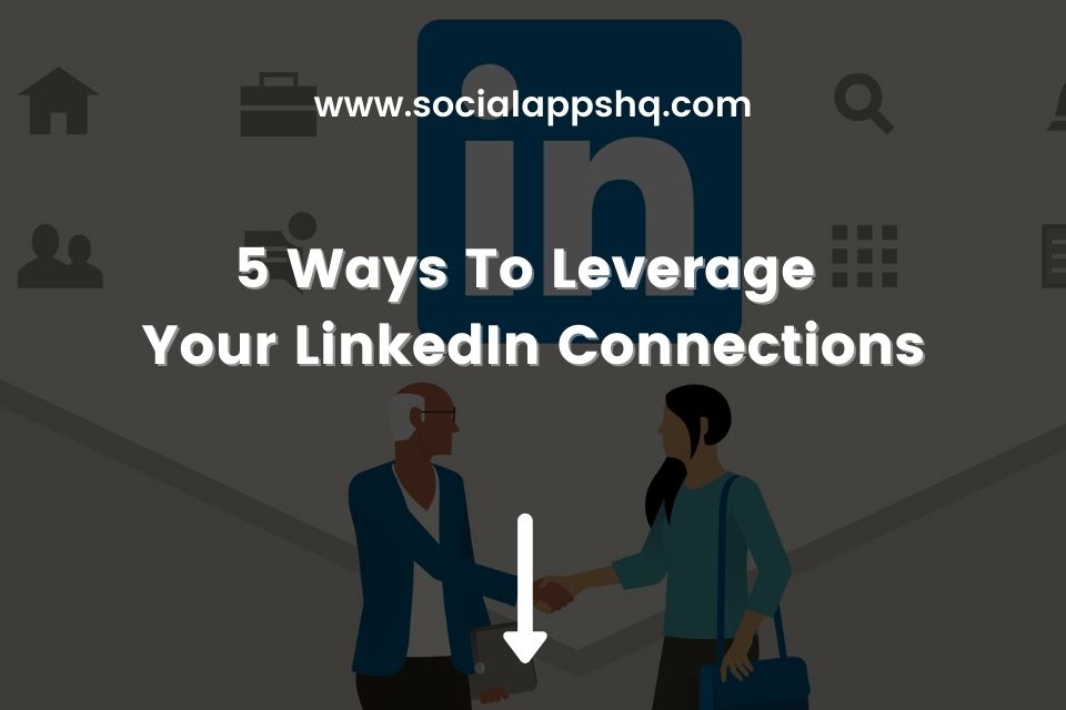 Ways To Leverage Your LinkedIn Connections Featured Image