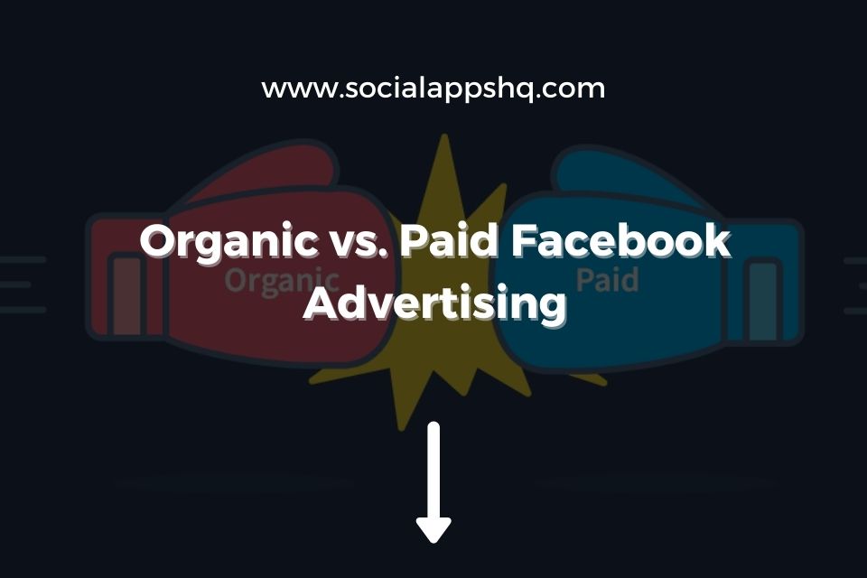 Organic vs Paid Facebook Advertising