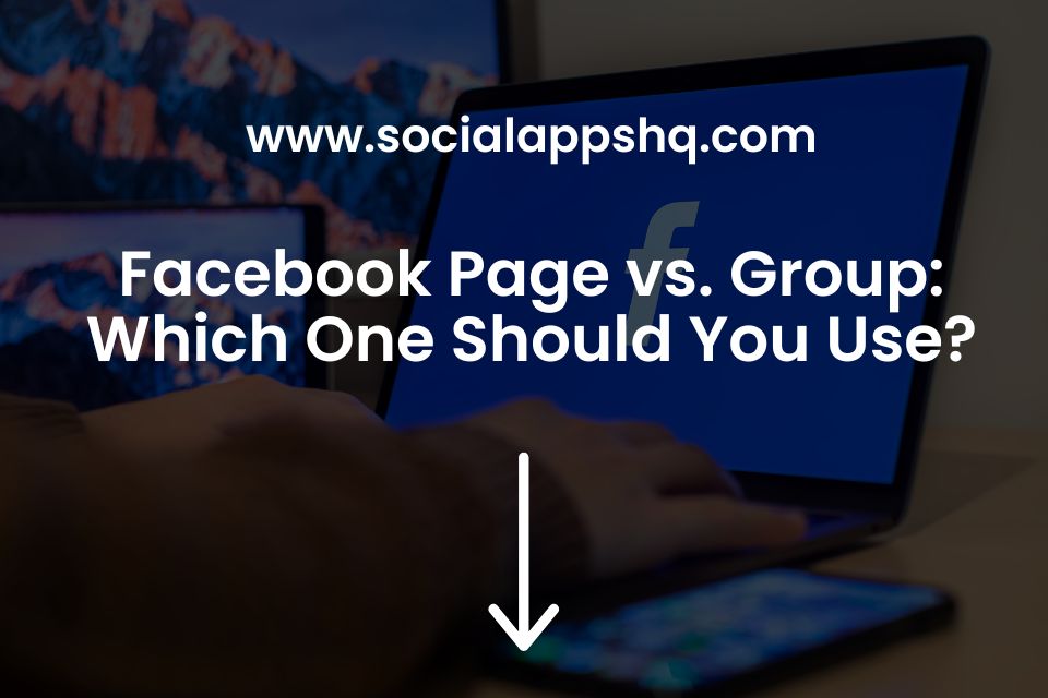 Facebook Page vs. Group: Which One Should You Use?