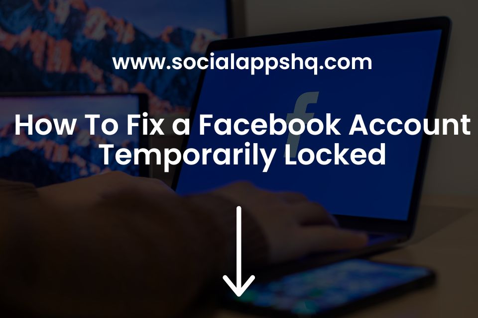 How To Fix a Facebook Account Temporarily Locked