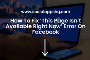 How To Fix ‘This Page Isn’t Available Right Now’ Error On Facebook