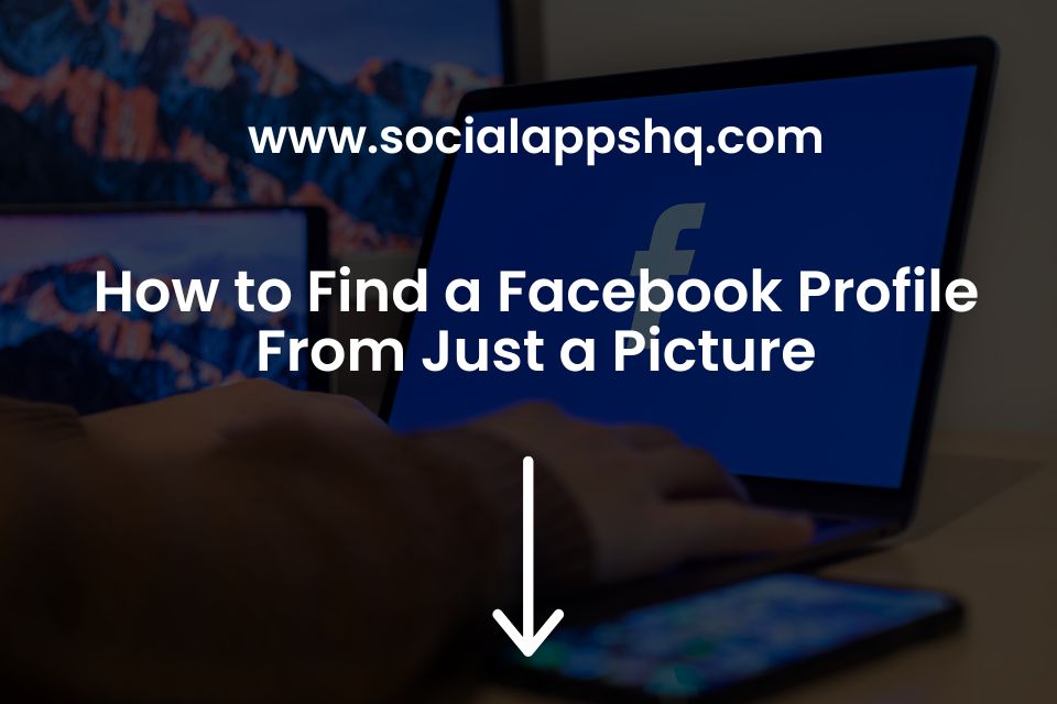 How to Find a Facebook Profile From Just a Picture