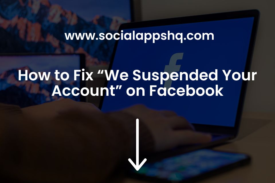 How to Fix “We Suspended Your Account” on Facebook