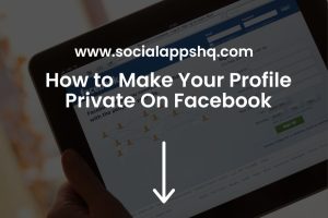 How to Make Your Profile Private On Facebook