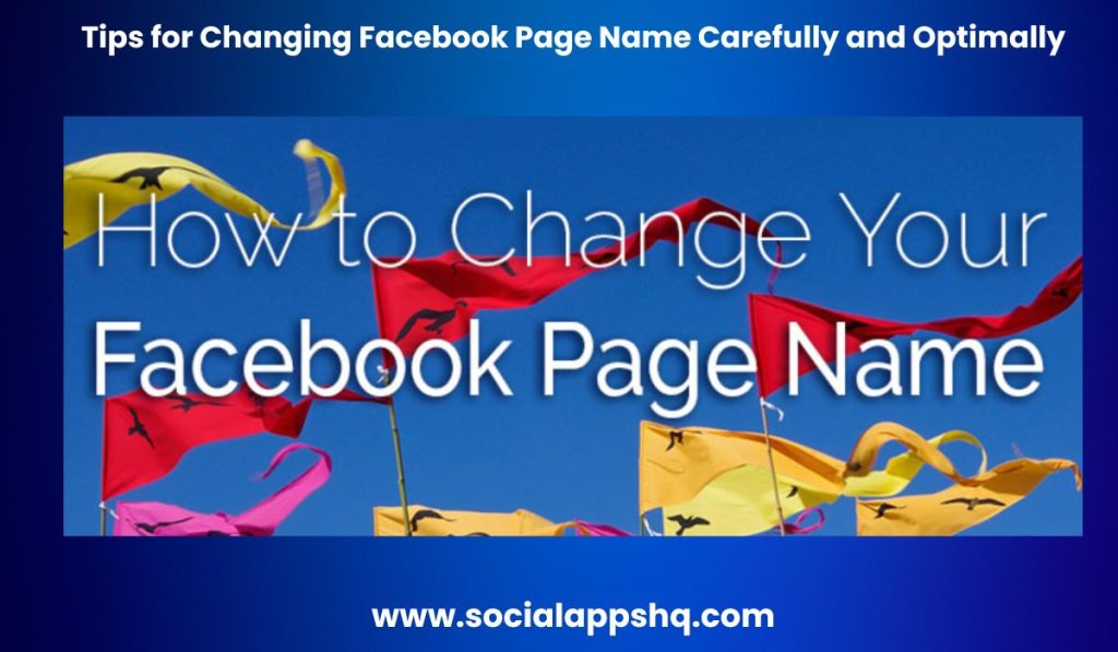 Tips for Changing Facebook Page Name Carefully and Optimally