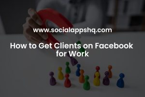 How to Get Clients on Facebook for Work