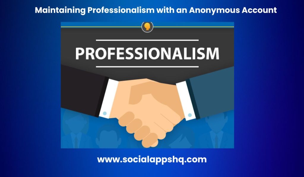 Maintaining Professionalism with an Anonymous Account