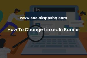 How To Change LinkedIn Banner - SocialAppsHQ