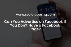 Can You Advertise on Facebook if You Don’t Have a Facebook Page