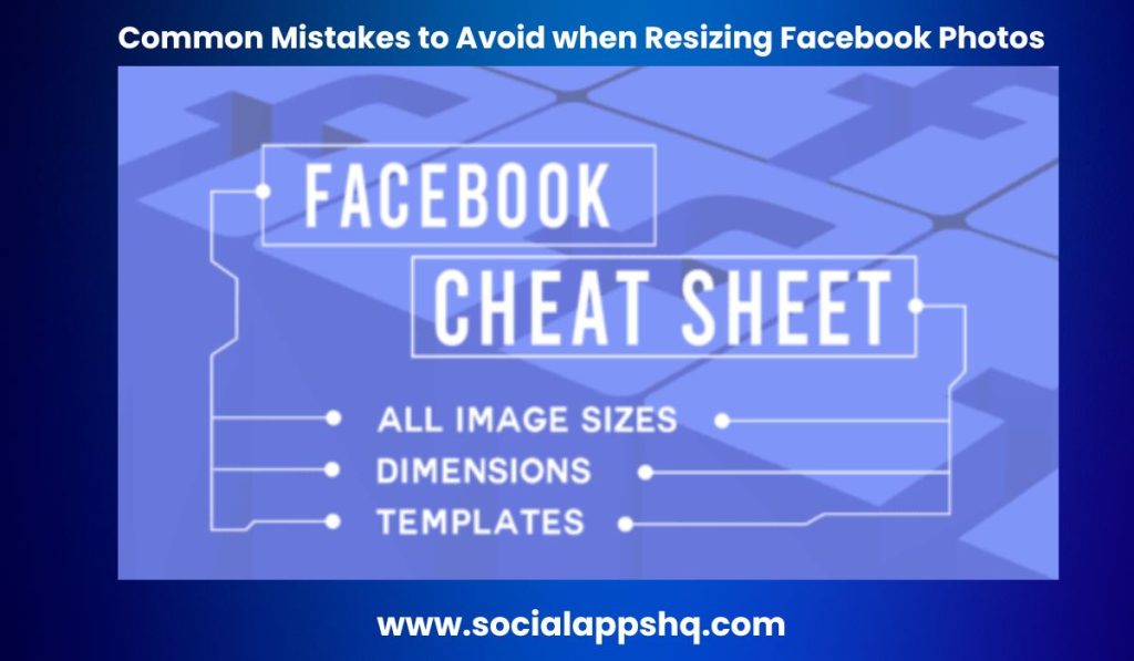 Common Mistakes to Avoid when Resizing Facebook Photos