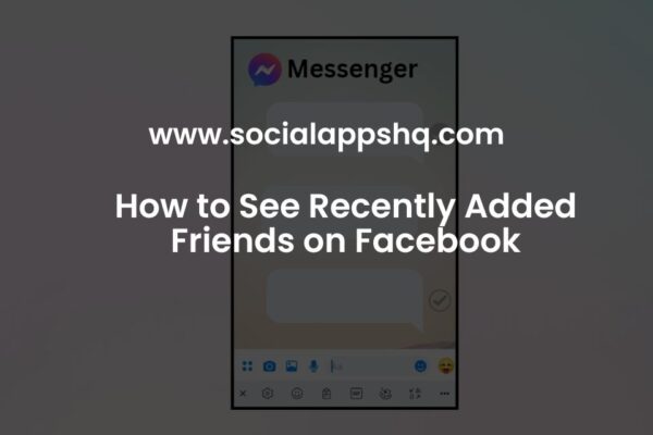 Recently Added How to See Recently Added Friends on Facebook - SocialAppsHQ
