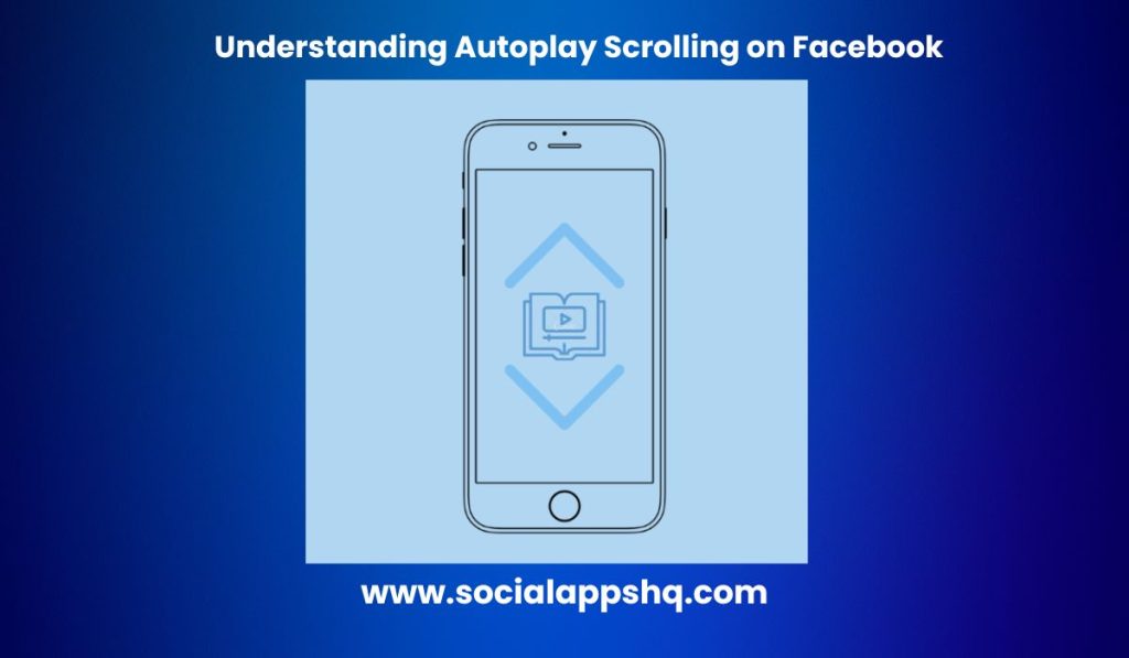 Understanding Autoplay Scrolling on Facebook