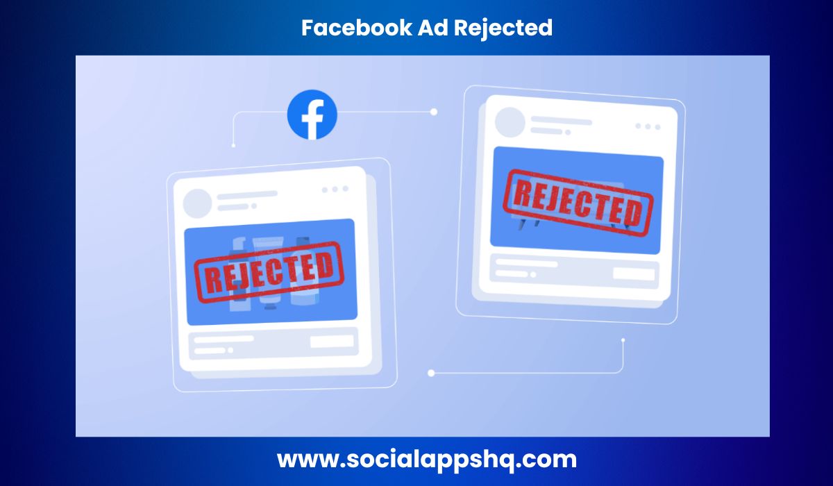 Facebook Ads Rejected For No Reason? Why It Happened & How to Fix It