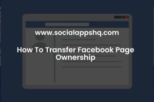 How To Transfer Facebook Page Ownership