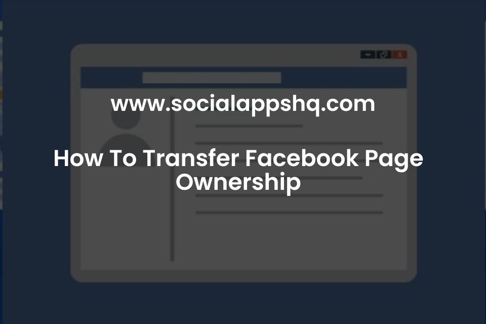 How To Transfer Facebook Page Ownership