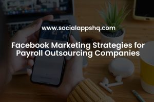 Facebook Marketing Strategies for Payroll Outsourcing Companies