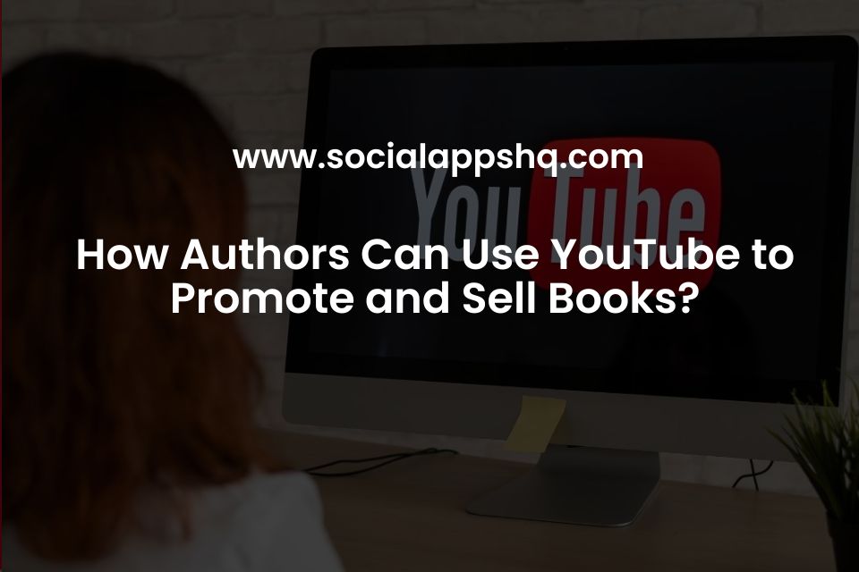 How Authors Can Use YouTube to Promote and Sell Books?