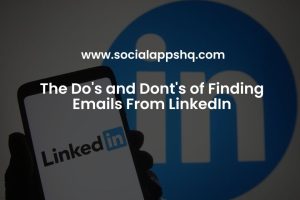 The Do's and Dont's of Finding Emails From LinkedIn