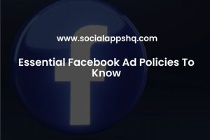 Essential Facebook Ad Policies To Know
