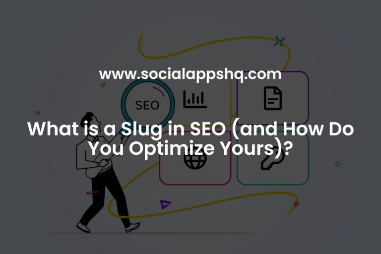 What is a Slug in SEO (and How Do You Optimize Yours)? - SocialAppsHQ