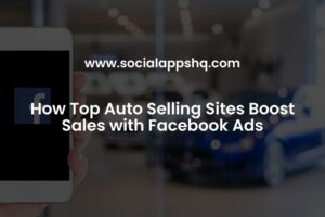 How Top Auto Selling Sites Boost Sales with Facebook Ads