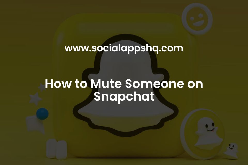 How to Mute Someone on Snapchat