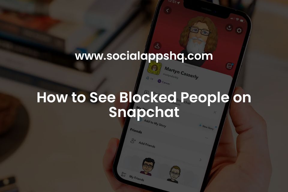 How to See Blocked People on Snapchat
