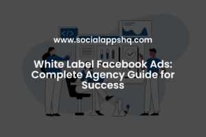 White Label Facebook Ads Complete Agency Guide for Success