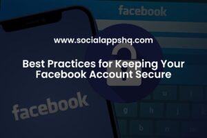 Best Practices for Keeping Your Facebook Account Secure
