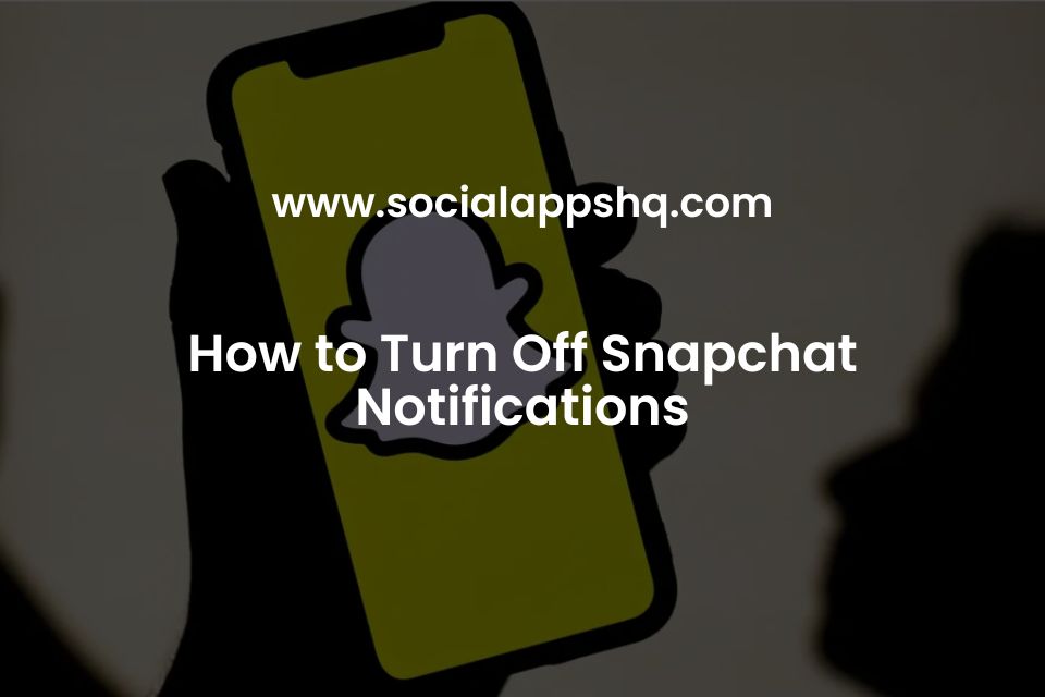 How to Turn Off Snapchat Notifications