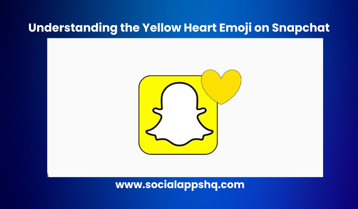 What Does the Yellow Heart Emoji Mean on Snapchat?