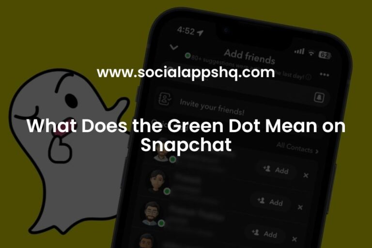 What Does the Green Dot Mean on Snapchat SocialAppsHQ