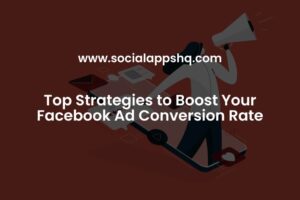 Top Strategies to Boost Your Facebook Ad Conversion Rate
