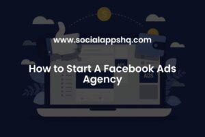 How to Start A Facebook Ads Agency