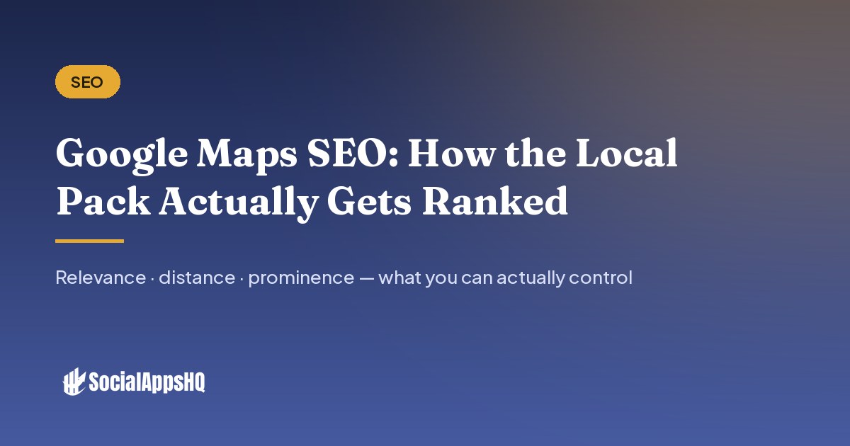 Google Maps SEO: How the Local Pack Actually Gets Ranked